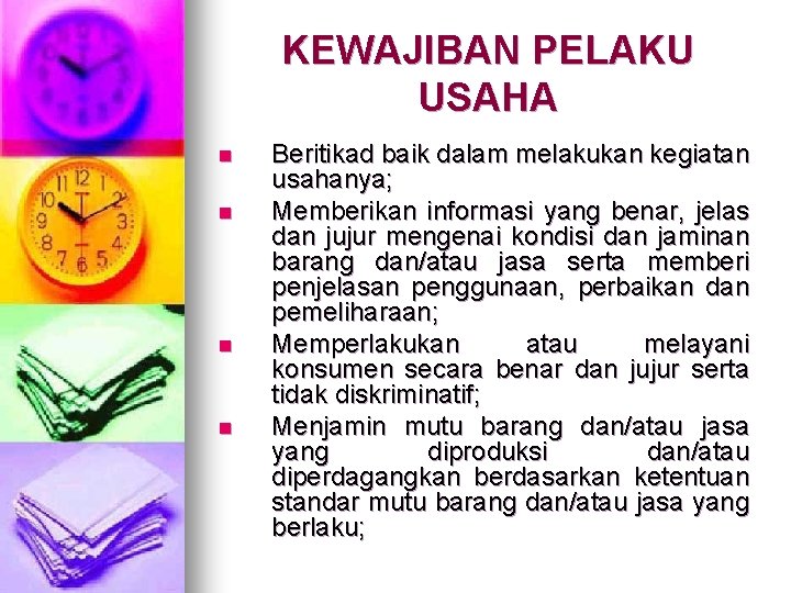 KEWAJIBAN PELAKU USAHA n n Beritikad baik dalam melakukan kegiatan usahanya; Memberikan informasi yang