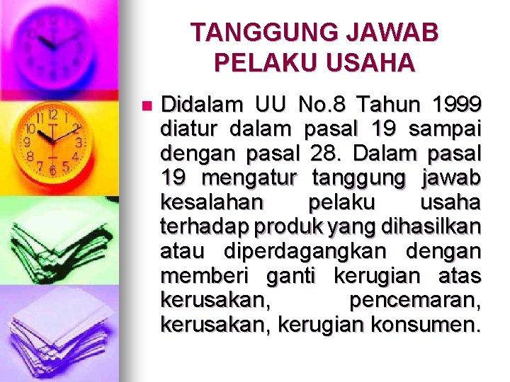 TANGGUNG JAWAB PELAKU USAHA n Didalam UU No. 8 Tahun 1999 diatur dalam pasal