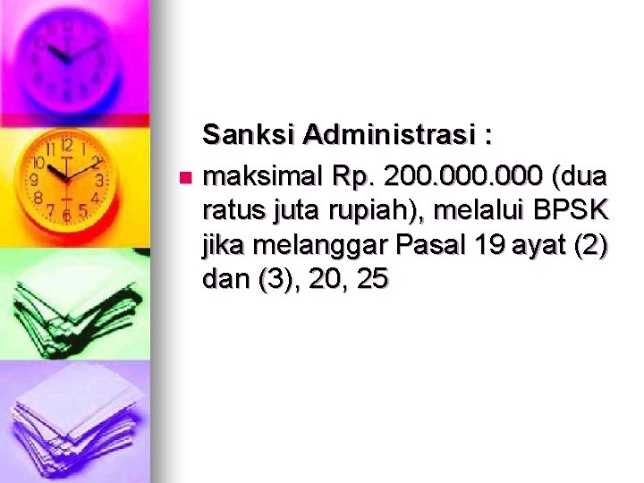 Sanksi Administrasi : n maksimal Rp. 200. 000 (dua ratus juta rupiah), melalui BPSK