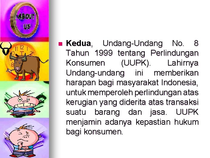 n Kedua, Undang-Undang No. 8 Tahun 1999 tentang Perlindungan Konsumen (UUPK). Lahirnya Undang-undang ini