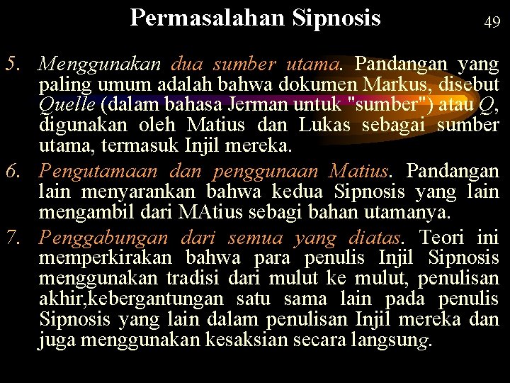 Permasalahan Sipnosis 49 5. Menggunakan dua sumber utama. Pandangan yang paling umum adalah bahwa