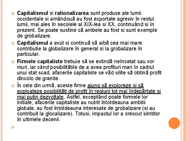  Capitalismul si rationalizarea sunt produse ale lumii occidentale si amândouã au fost exportate