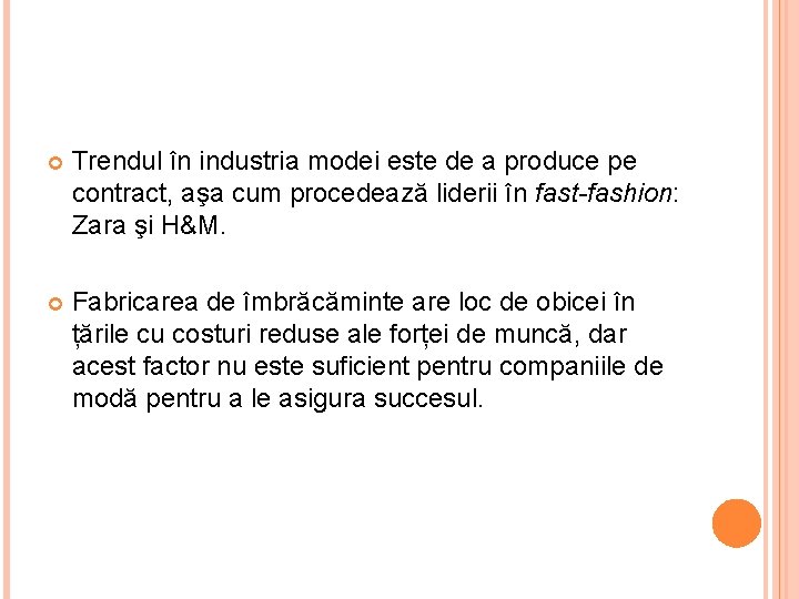 Trendul în industria modei este de a produce pe contract, aşa cum procedează