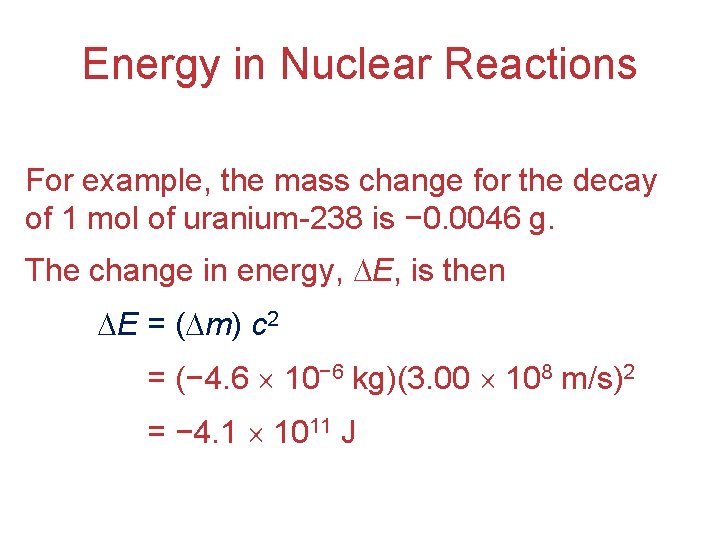 Energy in Nuclear Reactions For example, the mass change for the decay of 1