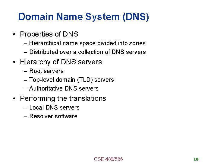 Domain Name System (DNS) • Properties of DNS – Hierarchical name space divided into