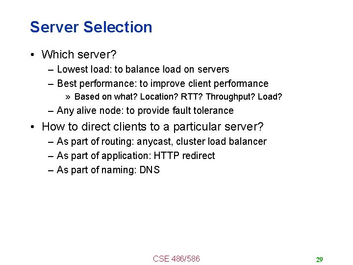 Server Selection • Which server? – Lowest load: to balance load on servers –