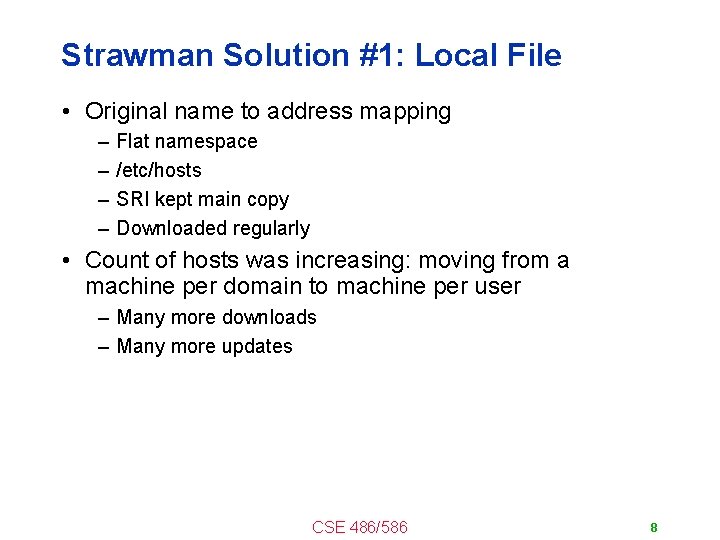 Strawman Solution #1: Local File • Original name to address mapping – – Flat