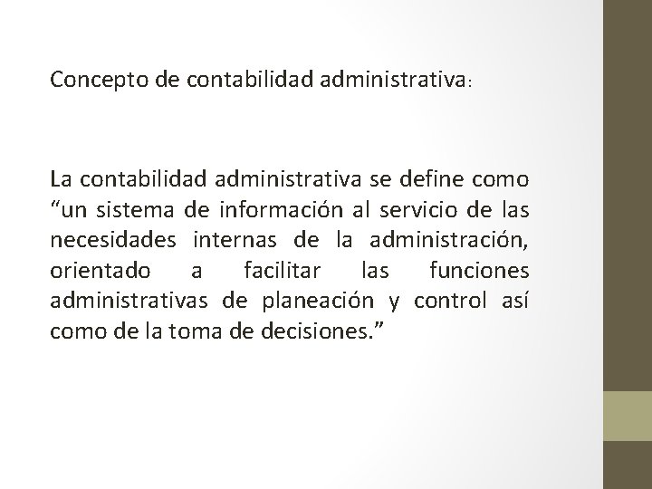 Concepto de contabilidad administrativa: La contabilidad administrativa se define como “un sistema de información