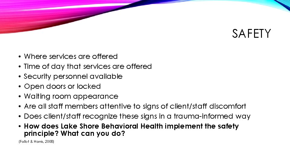 SAFETY • • Where services are offered Time of day that services are offered