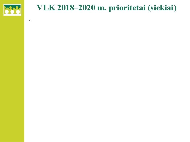 VLK 2018– 2020 m. prioritetai (siekiai) • 