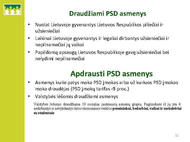 Draudžiami PSD asmenys • Nuolat Lietuvoje gyvenantys Lietuvos Respublikos piliečiai ir užsieniečiai • Laikinai