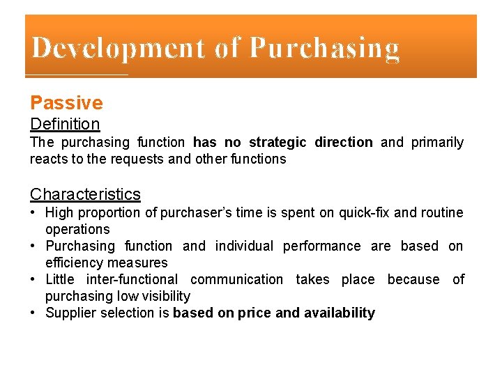 Development of Purchasing Passive Definition The purchasing function has no strategic direction and primarily
