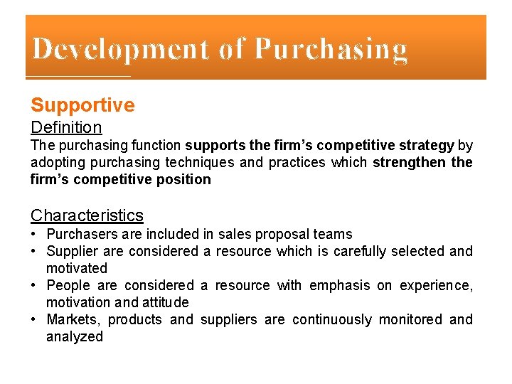 Development of Purchasing Supportive Definition The purchasing function supports the firm’s competitive strategy by