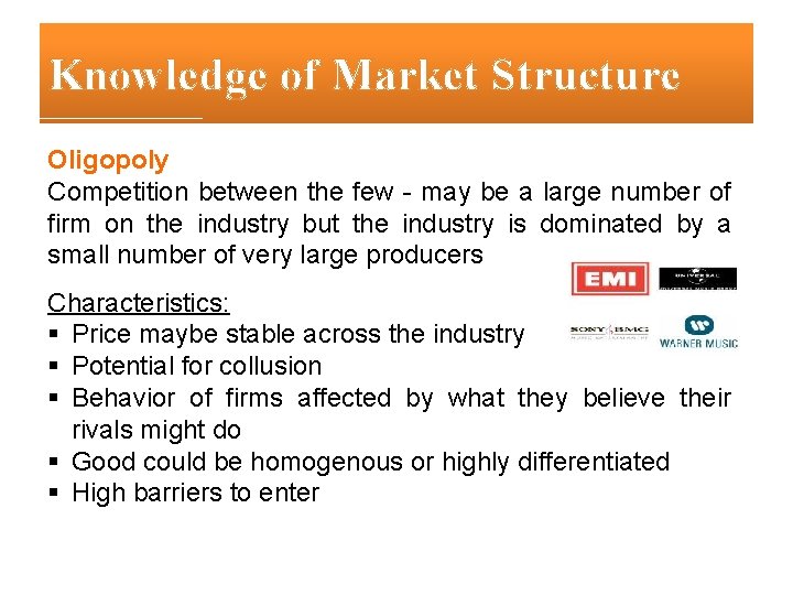 Knowledge of Market Structure Oligopoly Competition between the few - may be a large