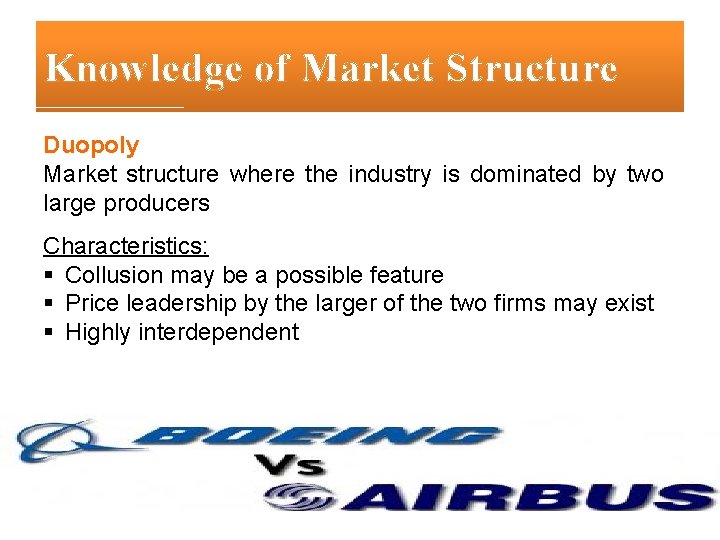 Knowledge of Market Structure Duopoly Market structure where the industry is dominated by two