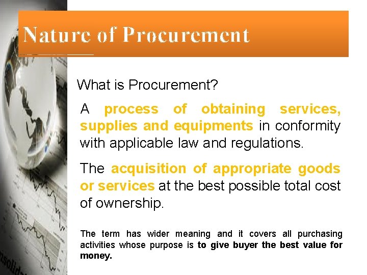 Nature of Procurement What is Procurement? A process of obtaining services, supplies and equipments