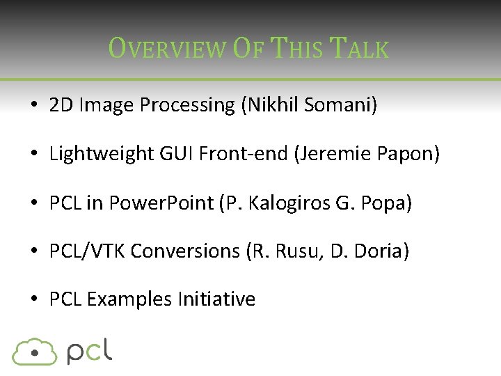 OVERVIEW OF THIS TALK • 2 D Image Processing (Nikhil Somani) • Lightweight GUI OVERVIEW OF THIS TALK • 2 D Image Processing (Nikhil Somani) • Lightweight GUI