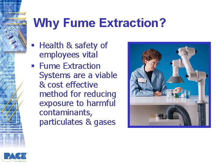 Why Fume Extraction? § Health & safety of employees vital § Fume Extraction Systems