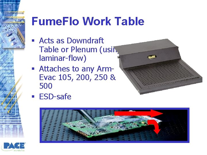 Fume. Flo Work Table § Acts as Downdraft Table or Plenum (using laminar-flow) §