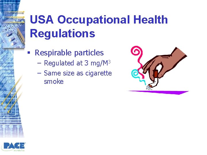 USA Occupational Health Regulations § Respirable particles – Regulated at 3 mg/M 3 –