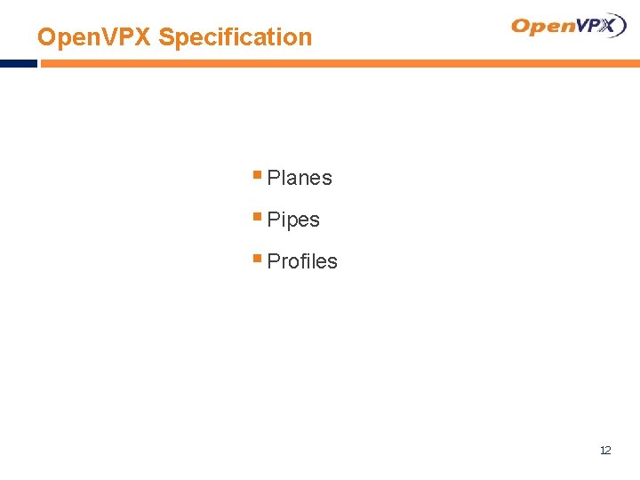 Open. VPX Specification § Planes § Pipes § Profiles 12 