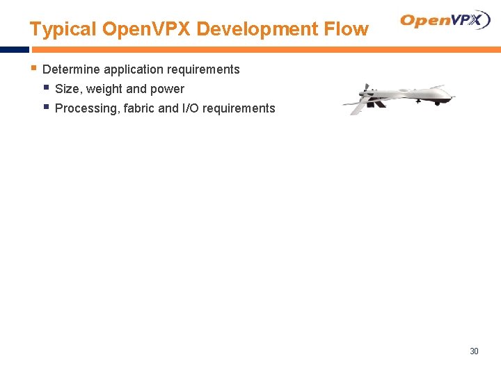 Typical Open. VPX Development Flow § Determine application requirements § Size, weight and power