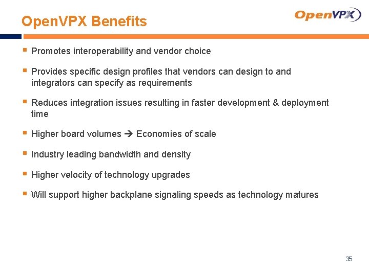 Open. VPX Benefits § Promotes interoperability and vendor choice § Provides specific design profiles