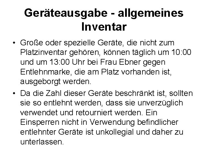 Geräteausgabe - allgemeines Inventar • Große oder spezielle Geräte, die nicht zum Platzinventar gehören,