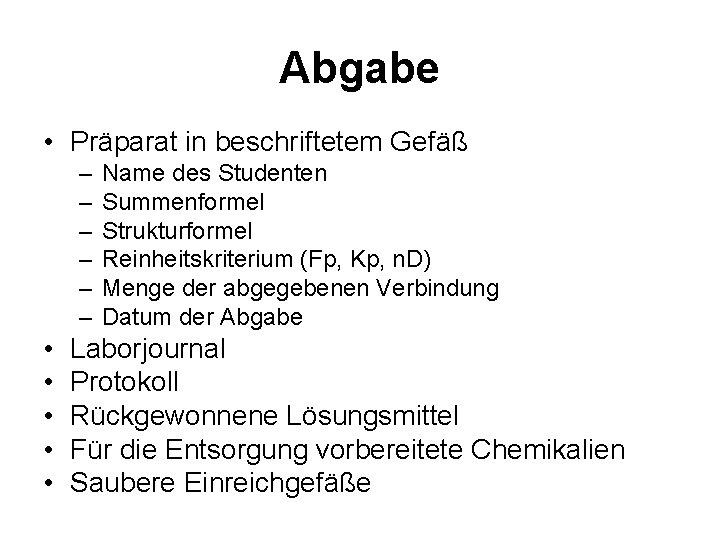 Abgabe • Präparat in beschriftetem Gefäß – – – • • • Name des