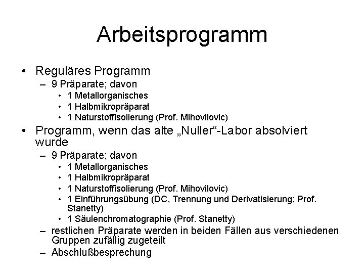 Arbeitsprogramm • Reguläres Programm – 9 Präparate; davon • 1 Metallorganisches • 1 Halbmikropräparat