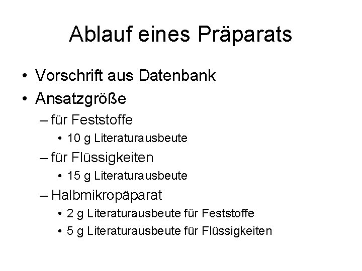 Ablauf eines Präparats • Vorschrift aus Datenbank • Ansatzgröße – für Feststoffe • 10