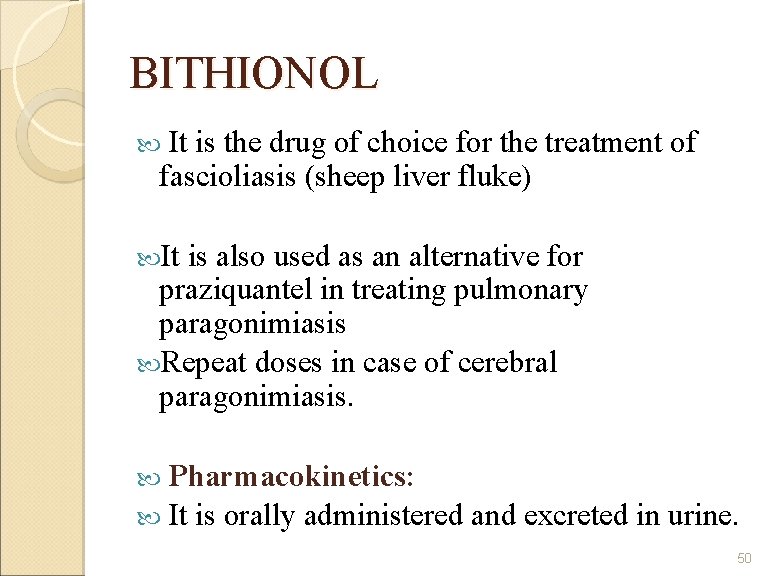 BITHIONOL It is the drug of choice for the treatment of fascioliasis (sheep liver