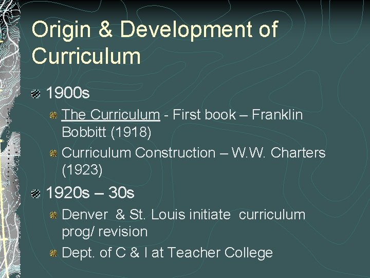 Origin & Development of Curriculum 1900 s The Curriculum - First book – Franklin