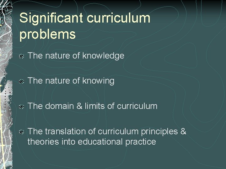 Significant curriculum problems The nature of knowledge The nature of knowing The domain &