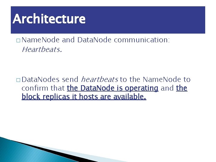 Architecture � Name. Node Heartbeats. and Data. Node communication: send heartbeats to the Name.