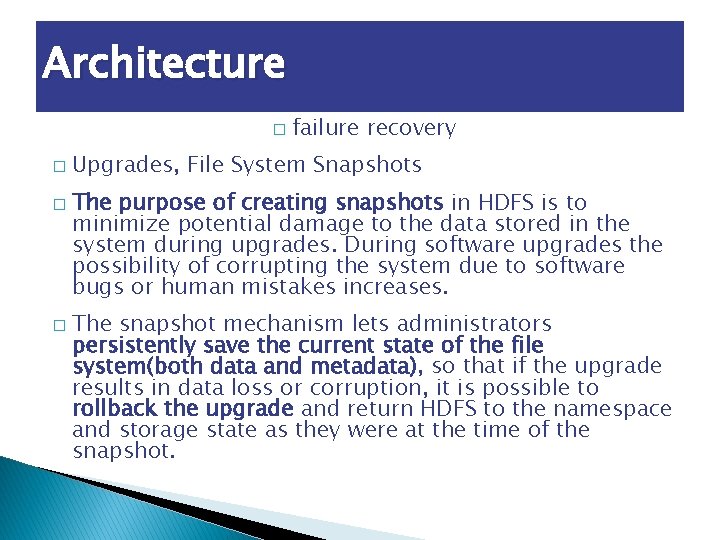 Architecture � � failure recovery Upgrades, File System Snapshots The purpose of creating snapshots