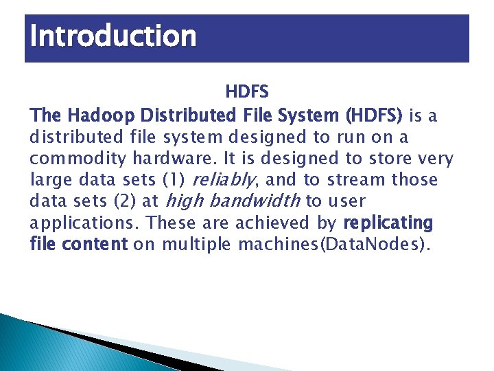 Introduction HDFS The Hadoop Distributed File System (HDFS) is a distributed file system designed