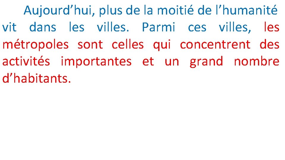 Aujourd’hui, plus de la moitié de l’humanité vit dans les villes. Parmi ces villes,