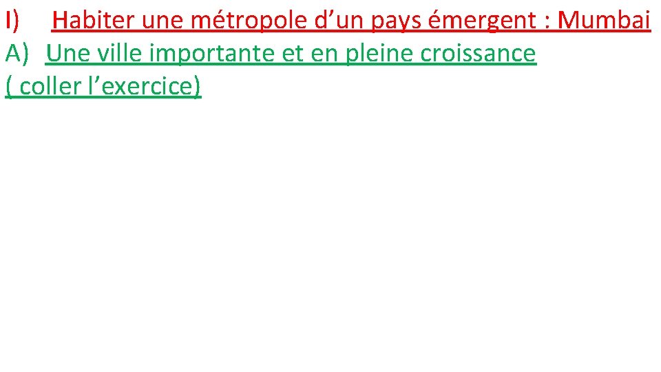 I) Habiter une métropole d’un pays émergent : Mumbai A) Une ville importante et