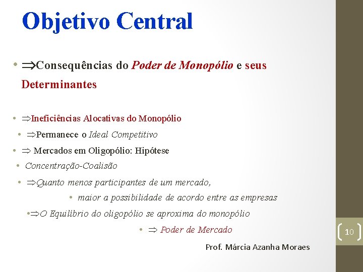 Objetivo Central • Consequências do Poder de Monopólio e seus Determinantes • Ineficiências Alocativas