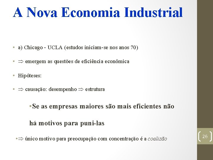 A Nova Economia Industrial • a) Chicago - UCLA (estudos iniciam-se nos anos 70)