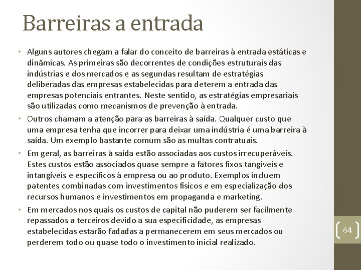 Barreiras a entrada • Alguns autores chegam a falar do conceito de barreiras à