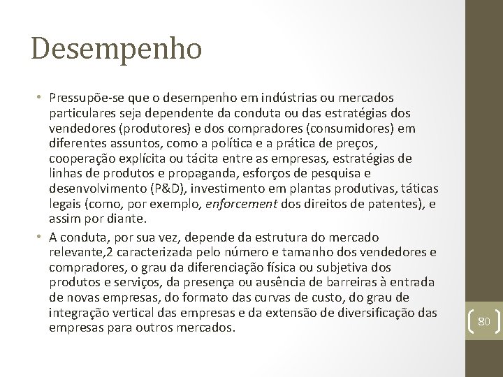 Desempenho • Pressupõe se que o desempenho em indústrias ou mercados particulares seja dependente