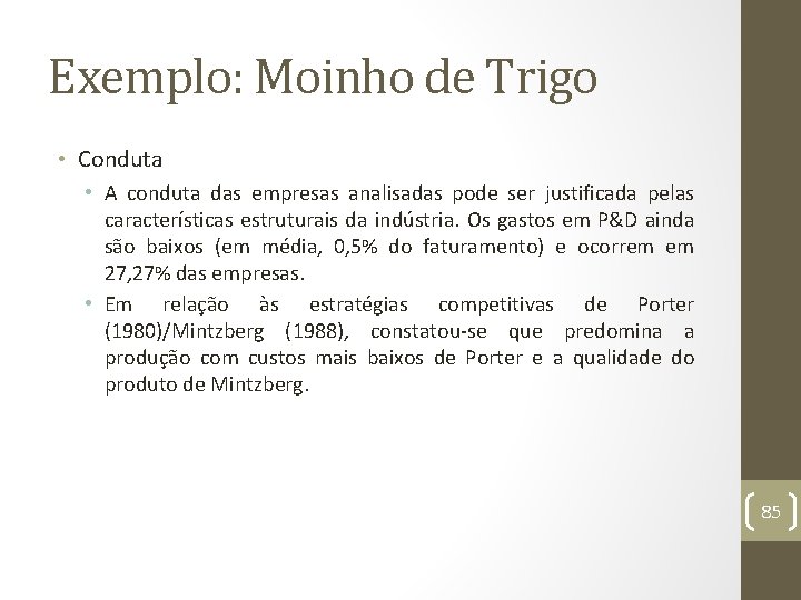 Exemplo: Moinho de Trigo • Conduta • A conduta das empresas analisadas pode ser