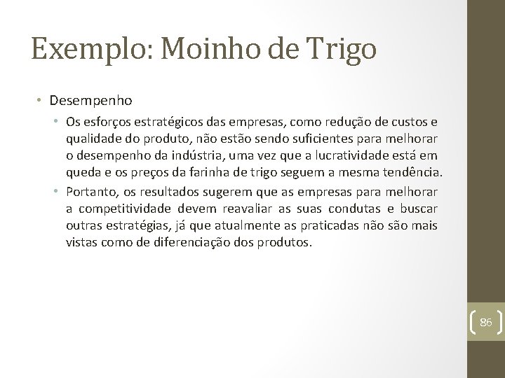 Exemplo: Moinho de Trigo • Desempenho • Os esforços estratégicos das empresas, como redução