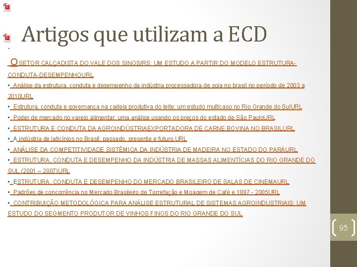  • Artigos que utilizam a ECD O SETOR CALÇADISTA DO VALE DOS SINOS/RS: