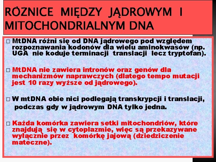 � � Mt. DNA różni się od DNA jądrowego pod względem rozpoznawania kodonów dla