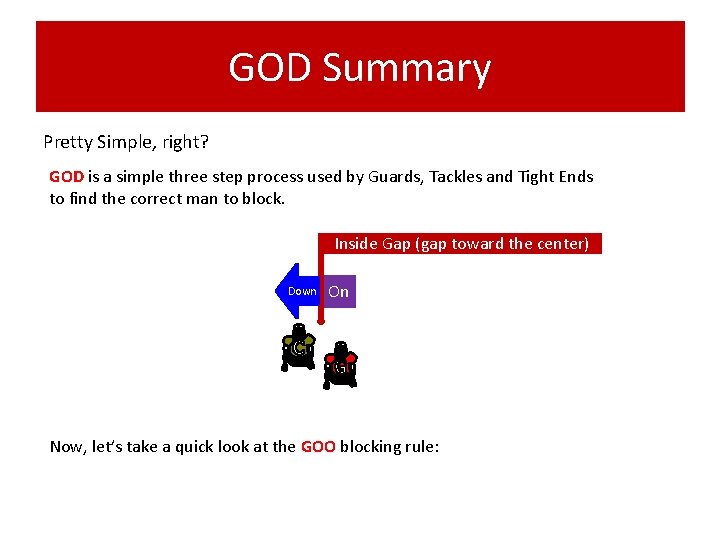 GOD Summary Pretty Simple, right? GOD is a simple three step process used by