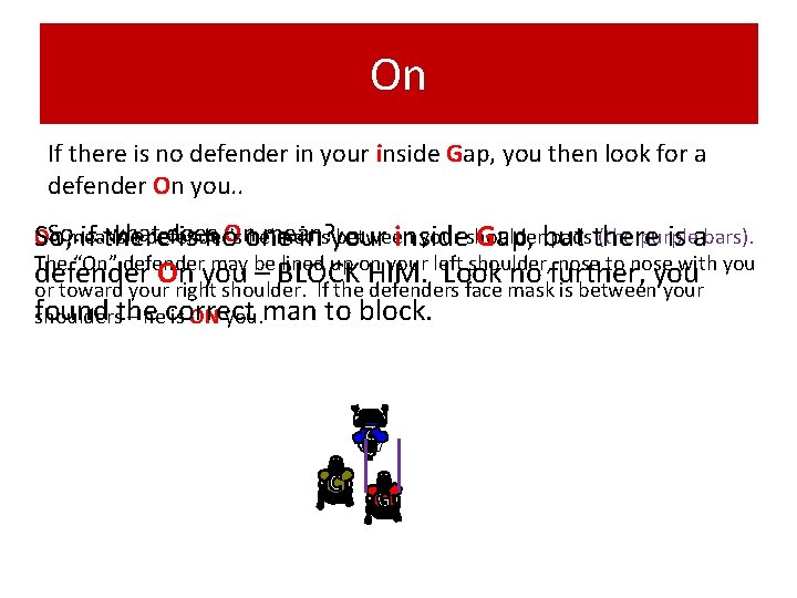 On If there is no defender in your inside Gap, you then look for