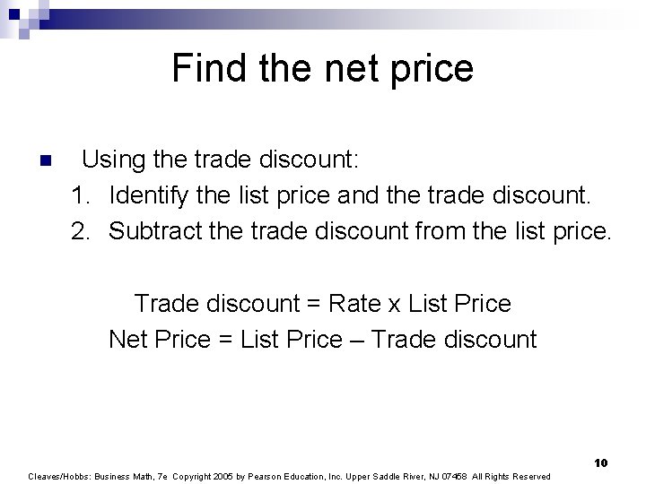 Find the net price n Using the trade discount: 1. Identify the list price